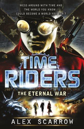 Alex Scarrow: TimeRiders: The Eternal War
