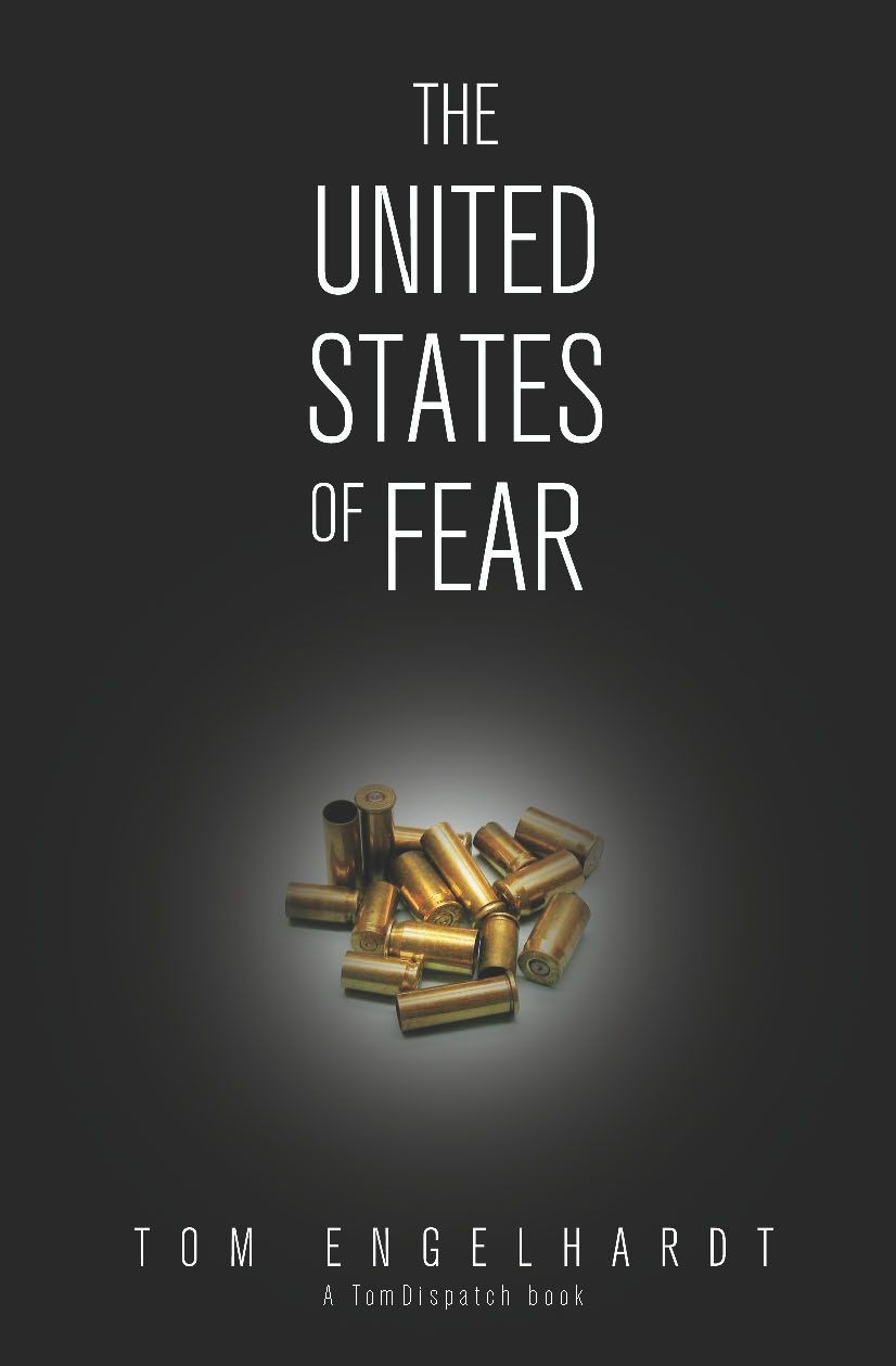 Tom Engelhardt: The United States of Fear