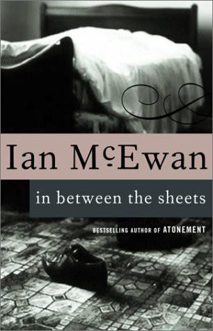 Иэн Макьюэн: In Between the Sheets
