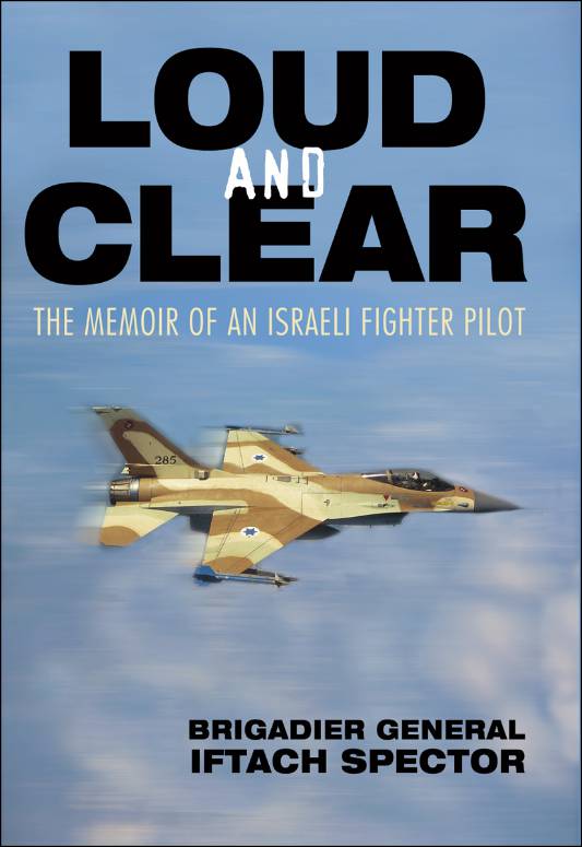 Iftach Spector: Loud and Clear: The Memoir of an Israeli Fighter Pilot