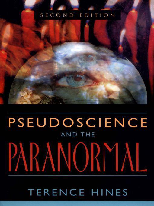 Terence Hines: Pseudoscience and the Paranormal