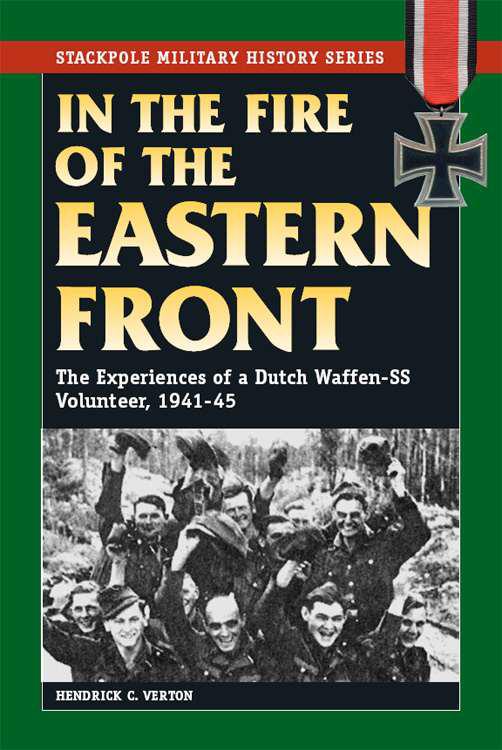 Хендрик Фертен: In the Fire of the Eastern Front: The Experiences of a Dutch Waffen-SS Volunteer, 1941-45
