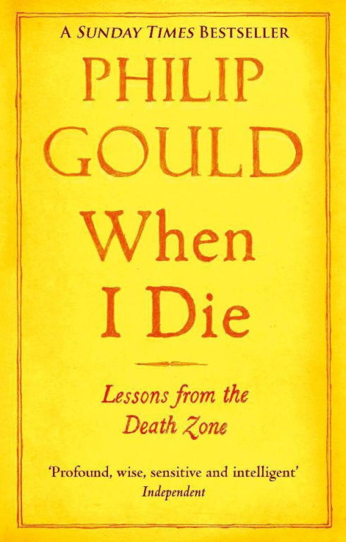 Philip Gould: When I Die: Lessons from the Death Zone
