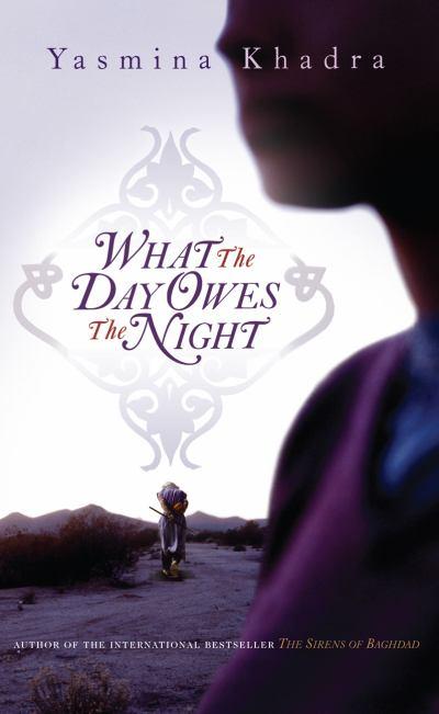 Ясмина Хадра: What the Day Owes the Night