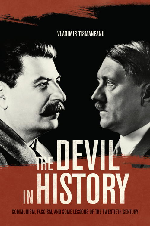 Владимир Тисмэняну: The Devil in History: Communism, Fascism, and Some Lessons of the Twentieth Century