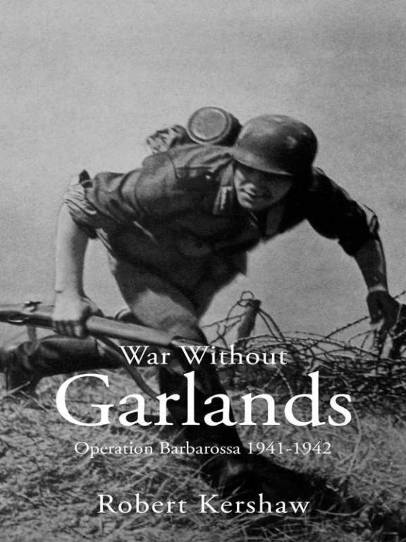 Роберт Кершоу: War Without Garlands: Operation Barbarossa 1941-1942