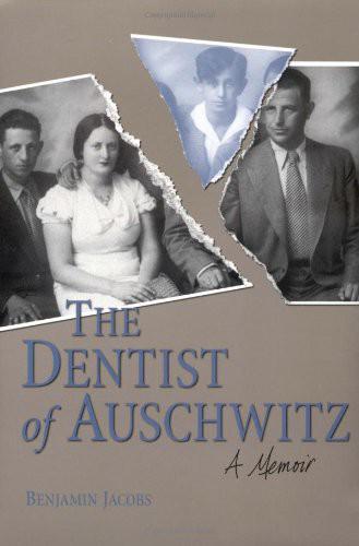 Benjamin Jacobs: The Dentist of Auschwitz: A Memoir
