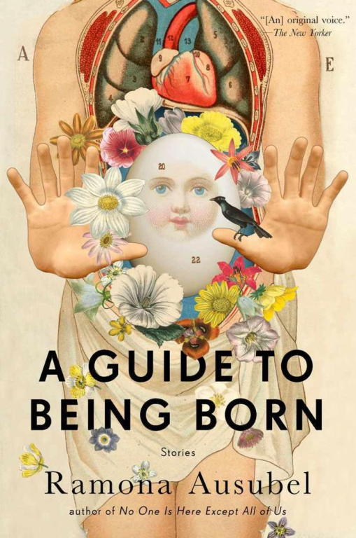 Ramona Ausubel: A Guide to Being Born: Stories