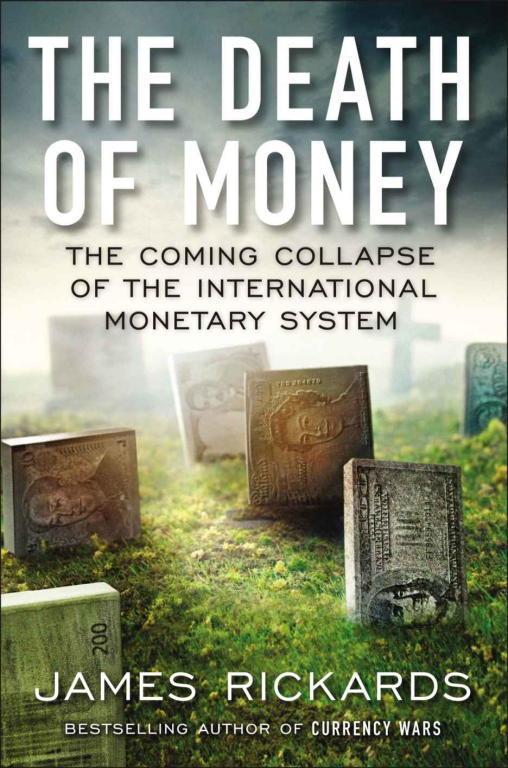 James Rickards: The Death of Money: The Coming Collapse of the International Monetary System