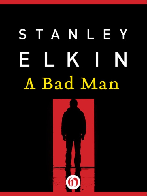 Стэнли Элкин: A Bad Man