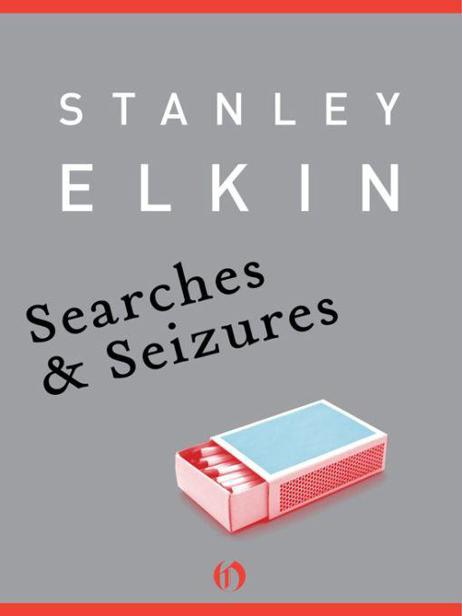 Стэнли Элкин: Searches & Seizures