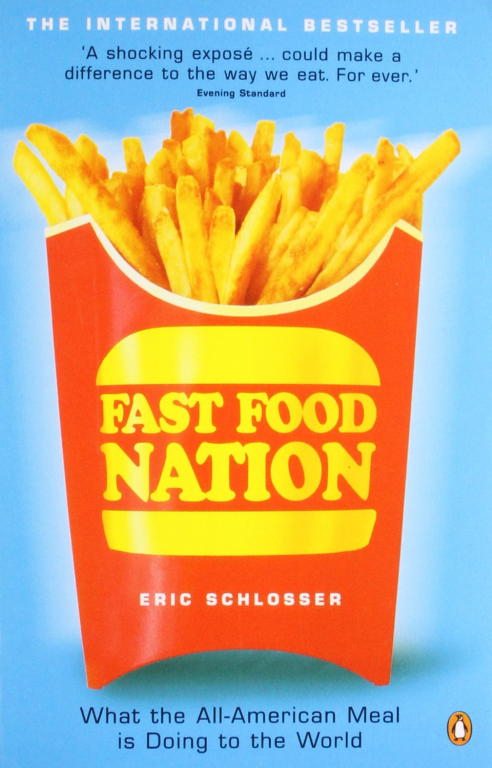 Eric Schlosser: Fast Food Nation: What the All-American Meal Is Doing to the World