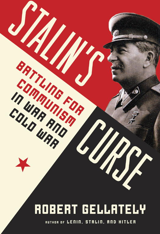 Robert Gellately: Stalin s Curse: Battling for Communism in War and Cold War