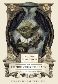 Ian Doescher: William Shakespeare s The Empire Striketh Back