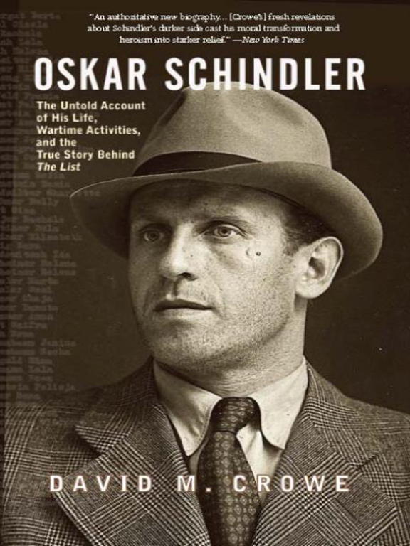 David Crowe: Oskar Schindler: The Untold Account of His Life, Wartime Activities, and the True Story Behind the List