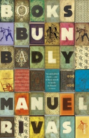 Мануэль Ривас: Books Burn Badly