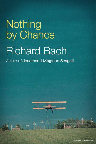 Ричард Бах: Nothing by Chance