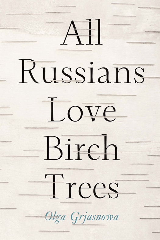 Ольга Грязнова: All Russians Love Birch Trees