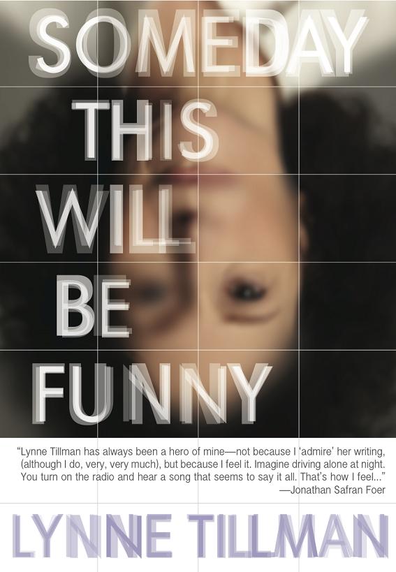 Lynne Tillman: Someday This Will Be Funny