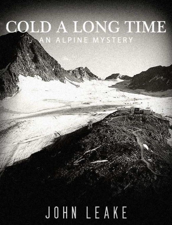 John Leake: Cold a Long Time: An Alpine Mystery