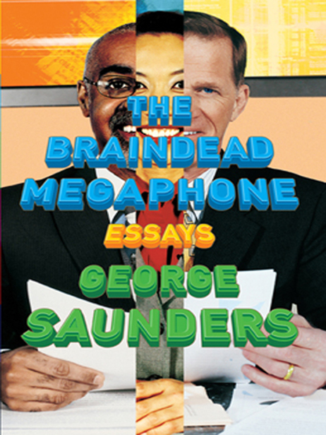 Джордж Сондерс: The Braindead Megaphone