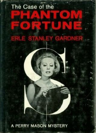 Эрл Гарднер: The Case of the Phantom Fortune
